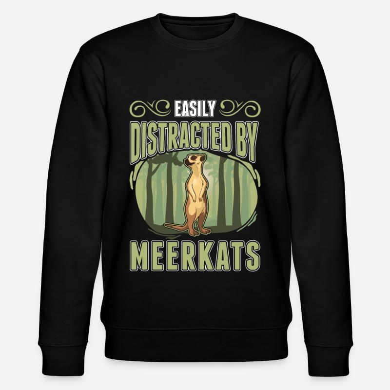 Easily distracted by Meerkat - Stanley/Stella CHANGER Unisex Organic Sweatshirt - black