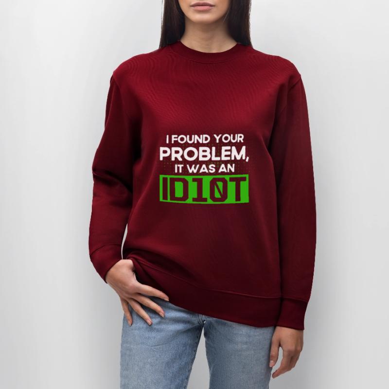 I Found Your Problem It Was An Idiot Software Develop Stanley/Stella CHANGER Unisex Organic Sweatshirt