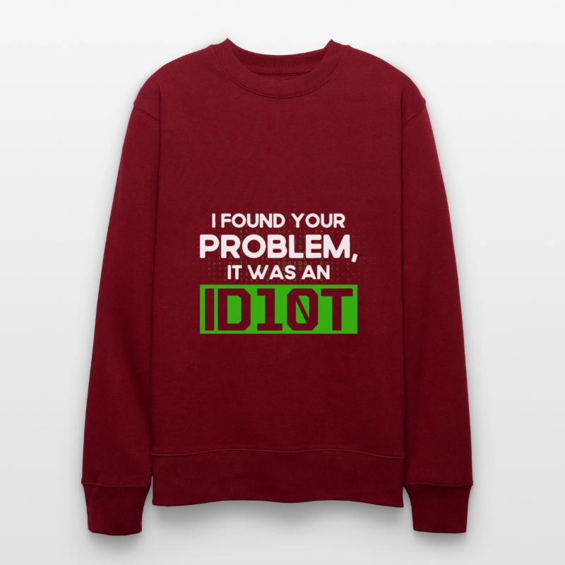 I Found Your Problem It Was An Idiot Software Develop Stanley/Stella CHANGER Unisex Organic Sweatshirt