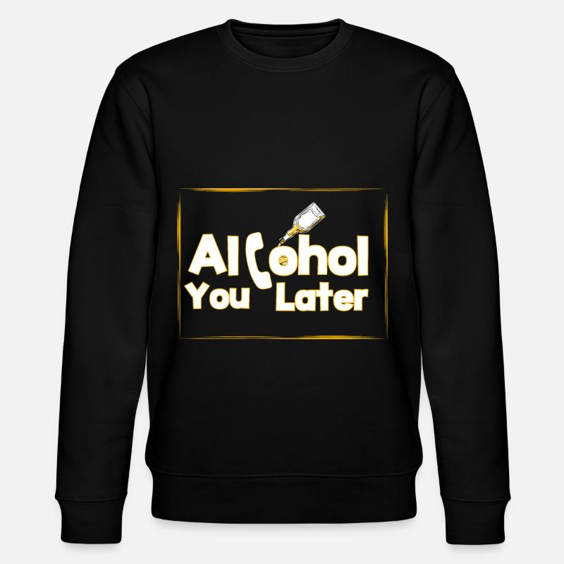 Alcohol you later - Stanley/Stella Unisex Bio-Sweatshirt CHANGER  - Schwarz