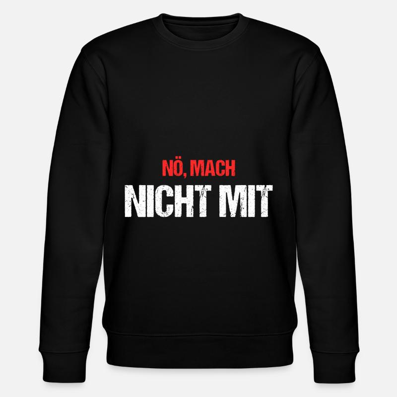 Nö Mach Nicht Mit - Stanley/Stella Unisex Bio-Sweatshirt CHANGER  - Schwarz