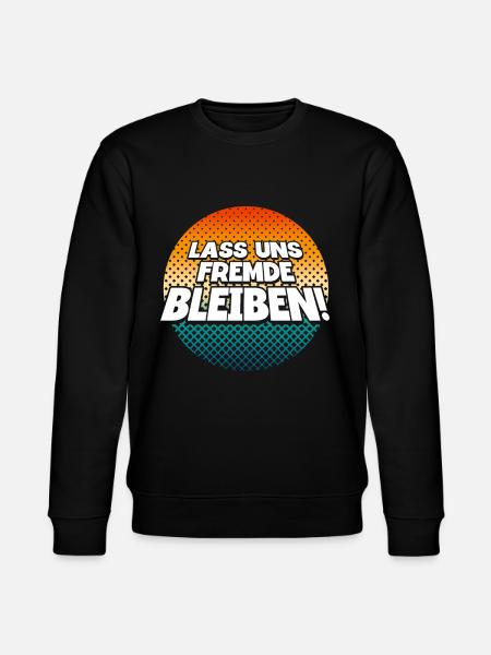 Lass Uns Fremde Bleiben - Stanley/Stella Unisex Bio-Sweatshirt CHANGER  - Schwarz