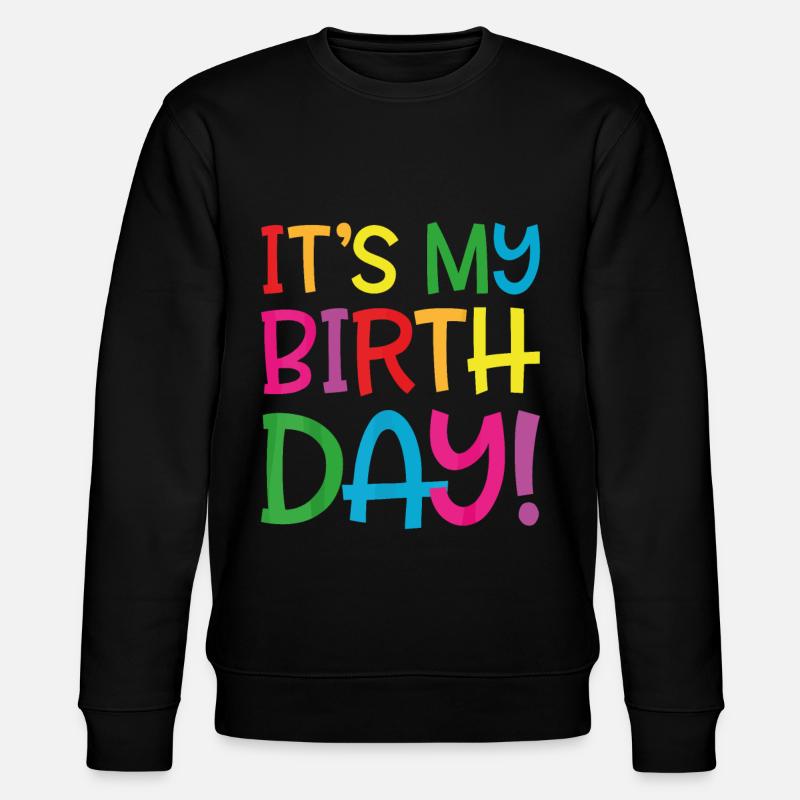 c'est mon anniversaire - Sweat bio CHANGER Stanley/Stella Unisexe - noir