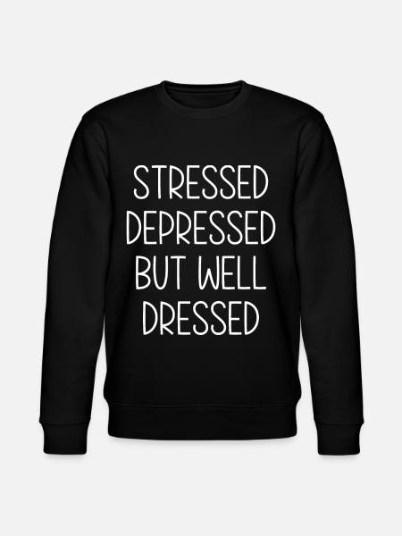Stressed depressed but well Dressed - Stanley/Stella CHANGER Unisex Organic Sweatshirt - black