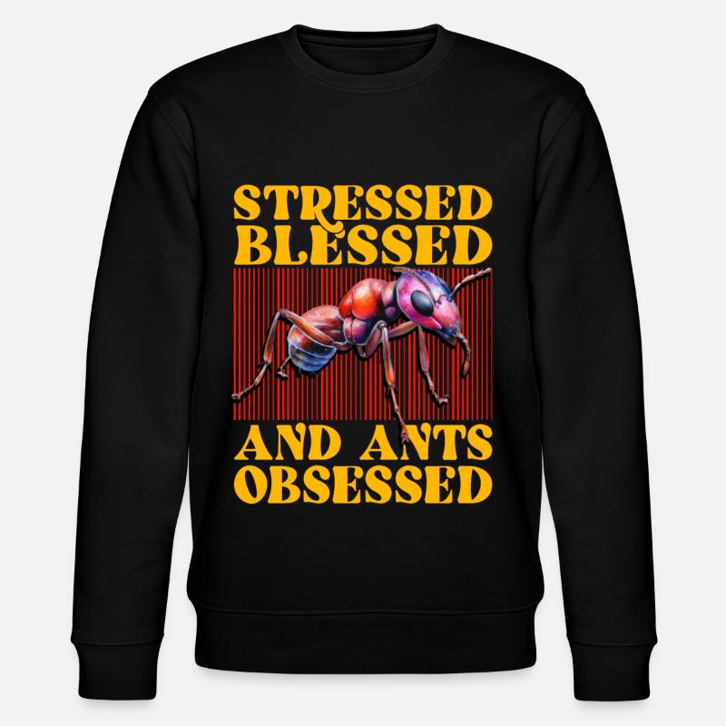 Stressed bless and Ants obsessed - Stanley/Stella CHANGER Unisex Organic Sweatshirt - black