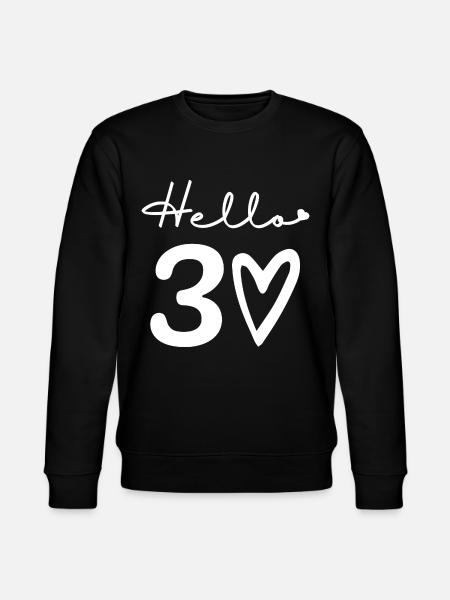 hello 30. 30th birthday - Stanley/Stella CHANGER Unisex Organic Sweatshirt - black