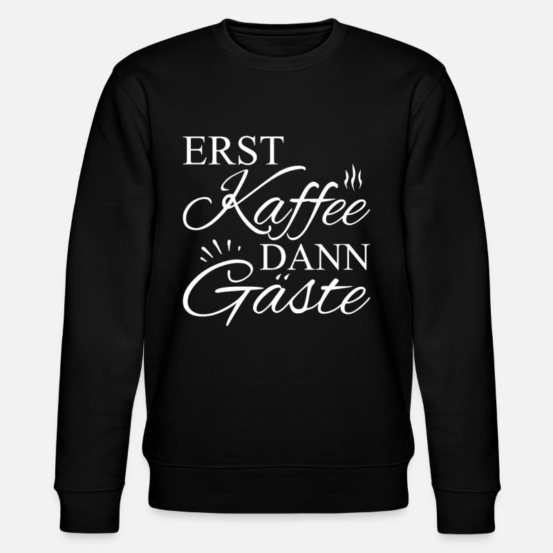 Erst Kaffee Dann Gäste - Stanley/Stella Unisex Bio-Sweatshirt CHANGER  - Schwarz