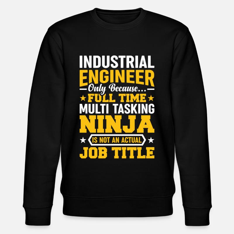 Industrial Engineer Only Because - Stanley/Stella CHANGER Unisex Organic Sweatshirt - black