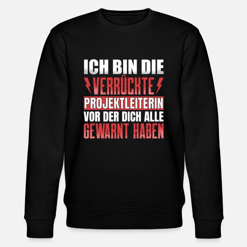 Ich Bin Verrückte Projektleiter - Stanley/Stella Unisex Bio-Sweatshirt CHANGER  - Schwarz