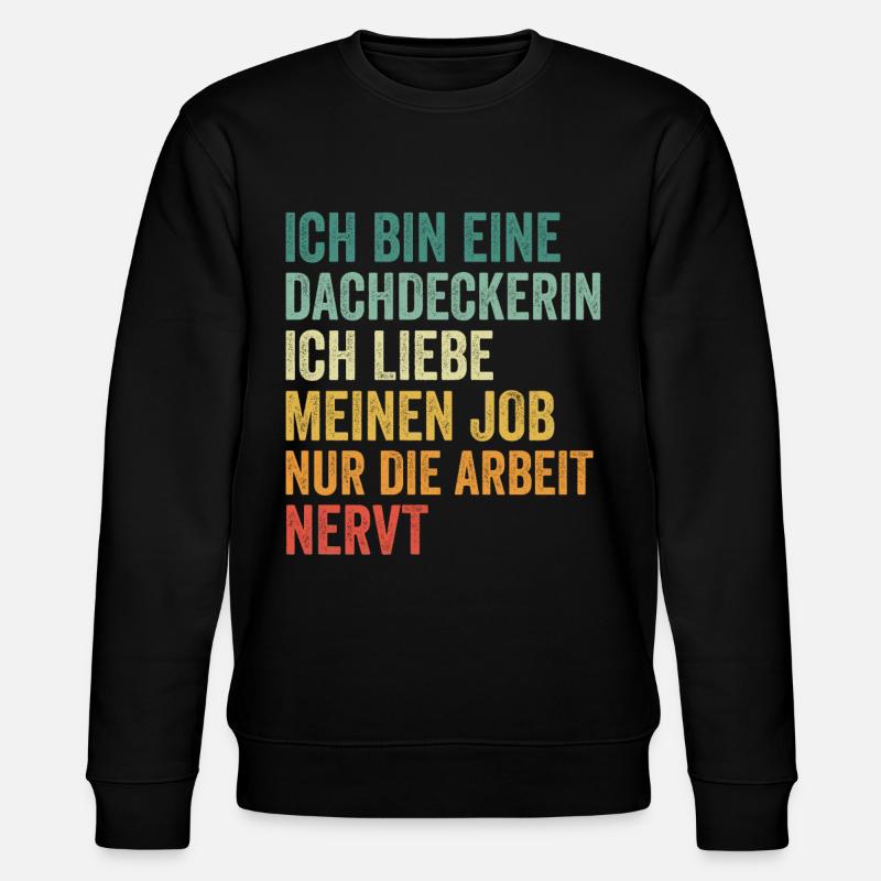 Ich Bin Eine Dachdeckerin - Stanley/Stella Unisex Bio-Sweatshirt CHANGER  - Schwarz