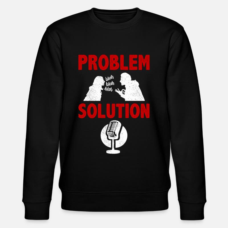 Podcasting Podcast Problem Solution Hobby - Stanley/Stella CHANGER Unisex Organic Sweatshirt - black