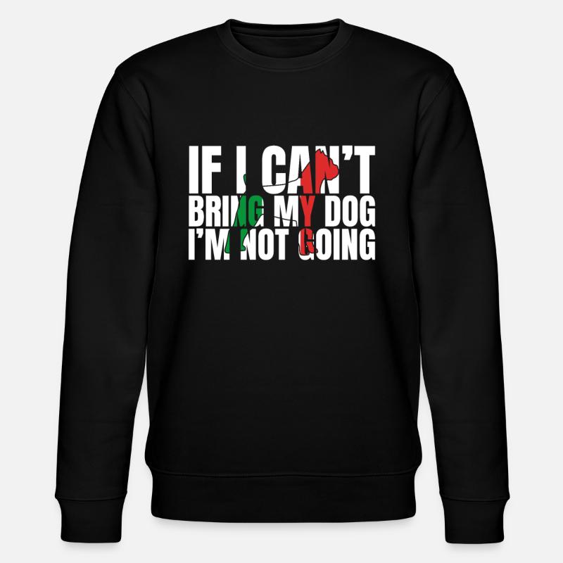 If I Can't Bring My Dog I'm Not Going - Stanley/Stella Unisex Bio-Sweatshirt CHANGER  - Schwarz
