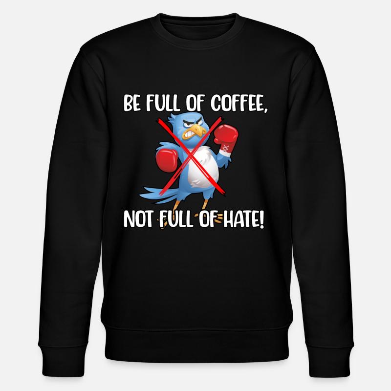 Be full of Coffee - Stanley/Stella Unisex Bio-Sweatshirt CHANGER  - Schwarz