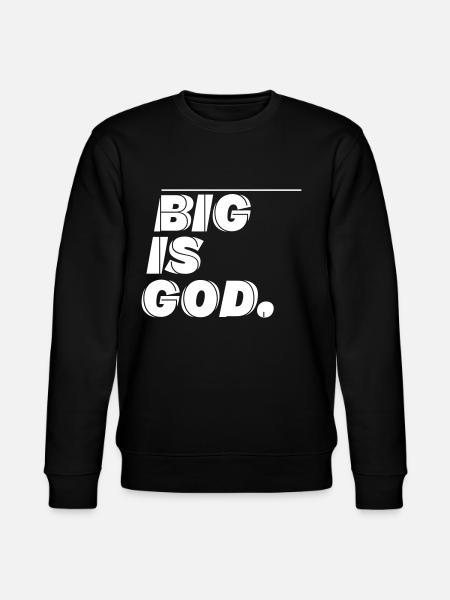 Big is god. - Stanley/Stella CHANGER Unisex Organic Sweatshirt - black