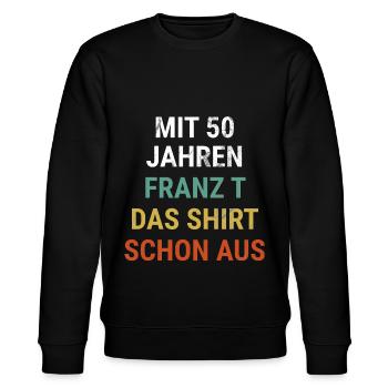 50er Geburtstagsgeschenk für Franz /Vorname Spruch - Stanley/Stella Unisex Bio-Sweatshirt CHANGER  - Schwarz - Vorne - Nik (191cm) & Marisol (170cm)