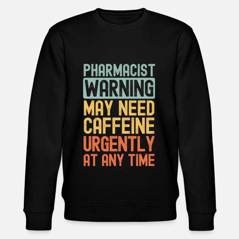 Pharmacist need coffee urgently - Stanley/Stella CHANGER Unisex Organic Sweatshirt - black