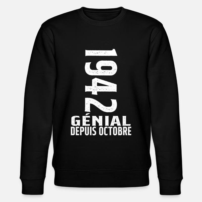 Génial(e) Depuis Octobre 1942 - Sweat bio CHANGER Stanley/Stella Unisexe - noir