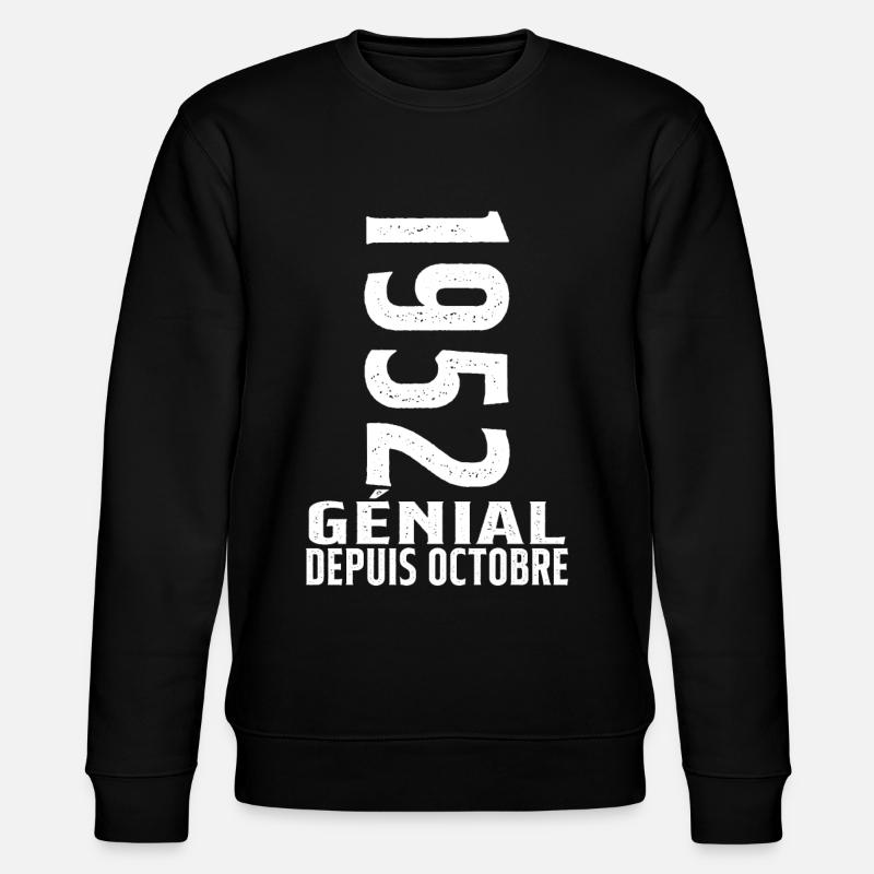 Génial(e) Depuis Octobre 1952 - Sweat bio CHANGER Stanley/Stella Unisexe - noir