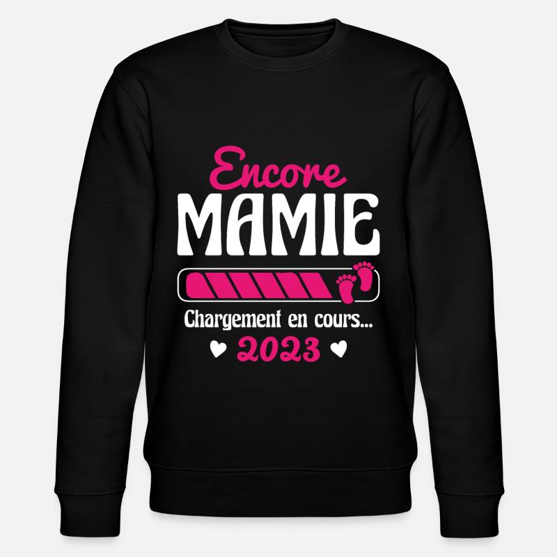 Encore Mamie En 2023 Cadeau Future Grand-mère - Sweat bio CHANGER Stanley/Stella Unisexe - noir