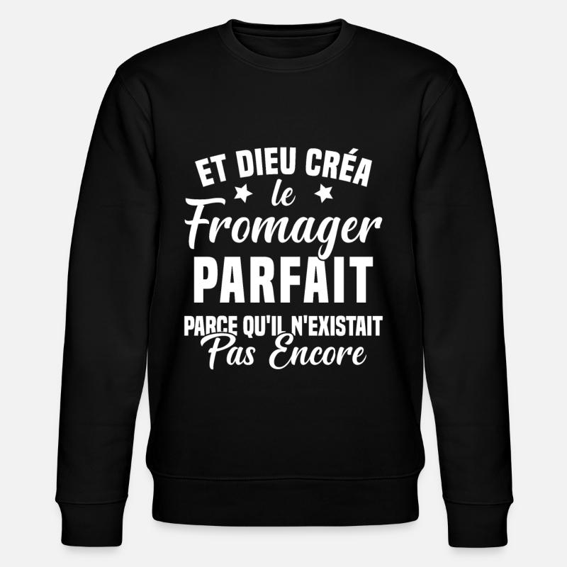 Fromager cadeau drôle fromage fromagerie - Sweat bio CHANGER Stanley/Stella Unisexe - noir