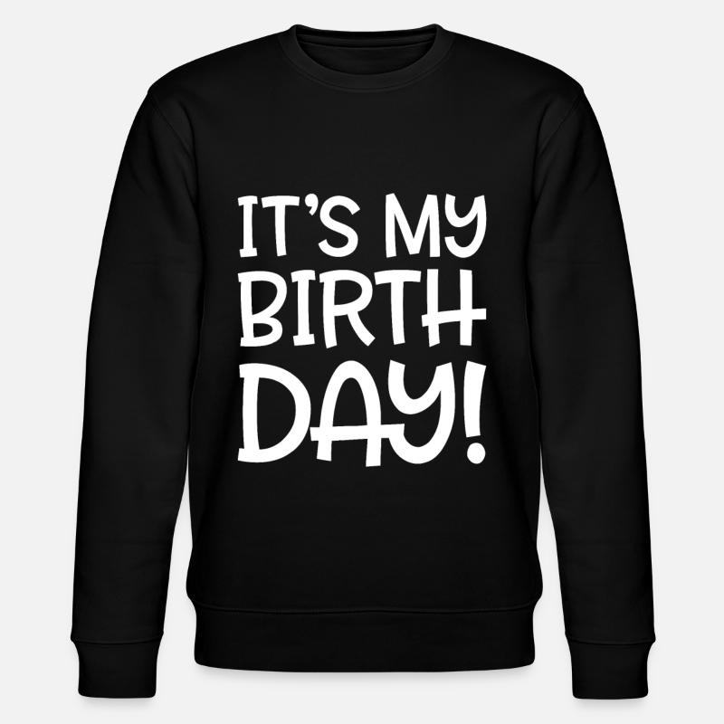 c'est mon anniversaire - Sweat bio CHANGER Stanley/Stella Unisexe - noir