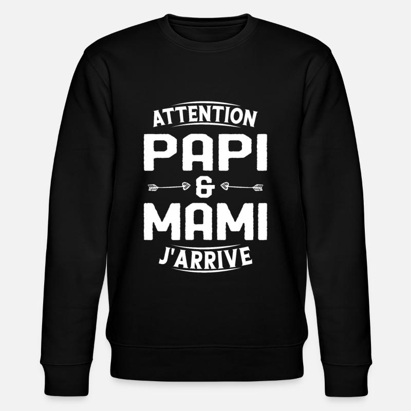 Papi et Mamie j'arrive - Sweat bio CHANGER Stanley/Stella Unisexe - noir