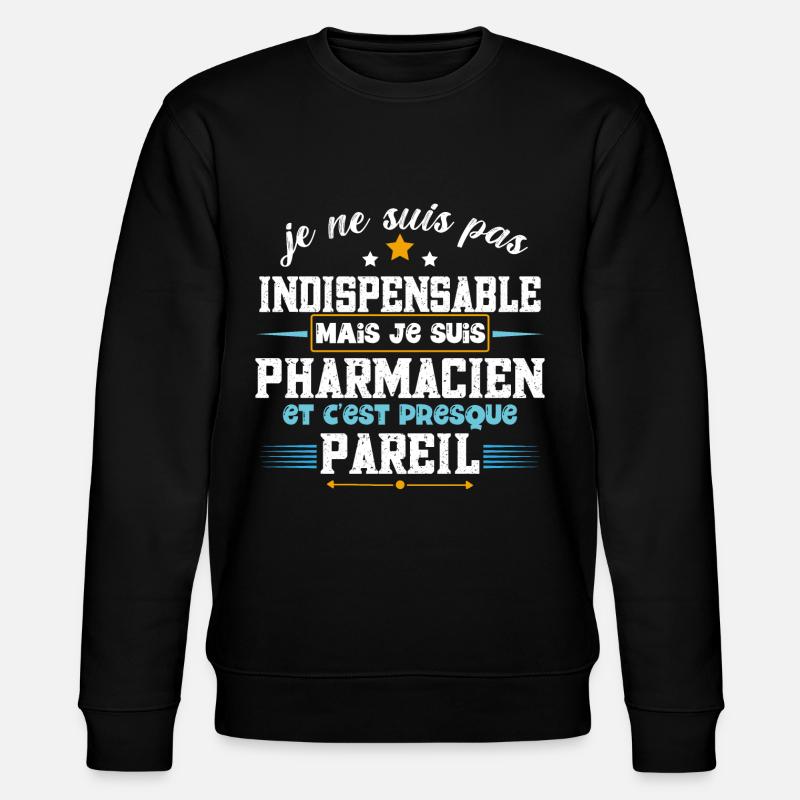 Pharmacien idée cadeau humour profession. - Sweat bio CHANGER Stanley/Stella Unisexe - noir