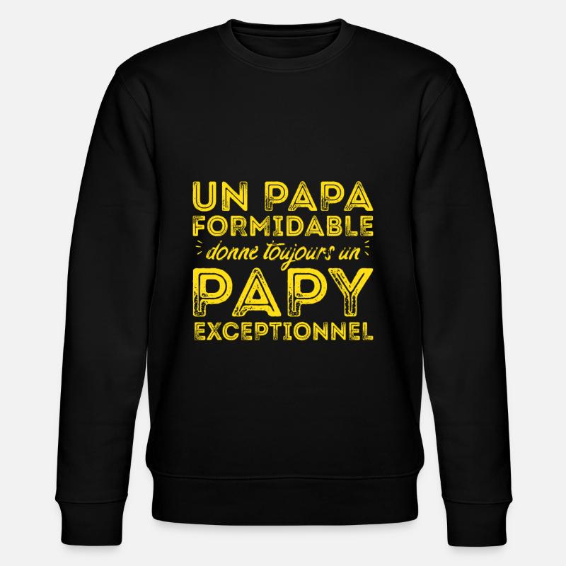 Papy exceptionnel ! - Sweat bio CHANGER Stanley/Stella Unisexe - noir