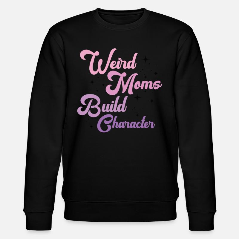 Weird Moms Build Character - Stanley/Stella Unisex Bio-Sweatshirt CHANGER  - Schwarz