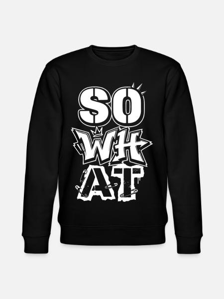"So What" Graffiti Street Art – Statement - Stanley/Stella CHANGER Unisex Organic Sweatshirt - black