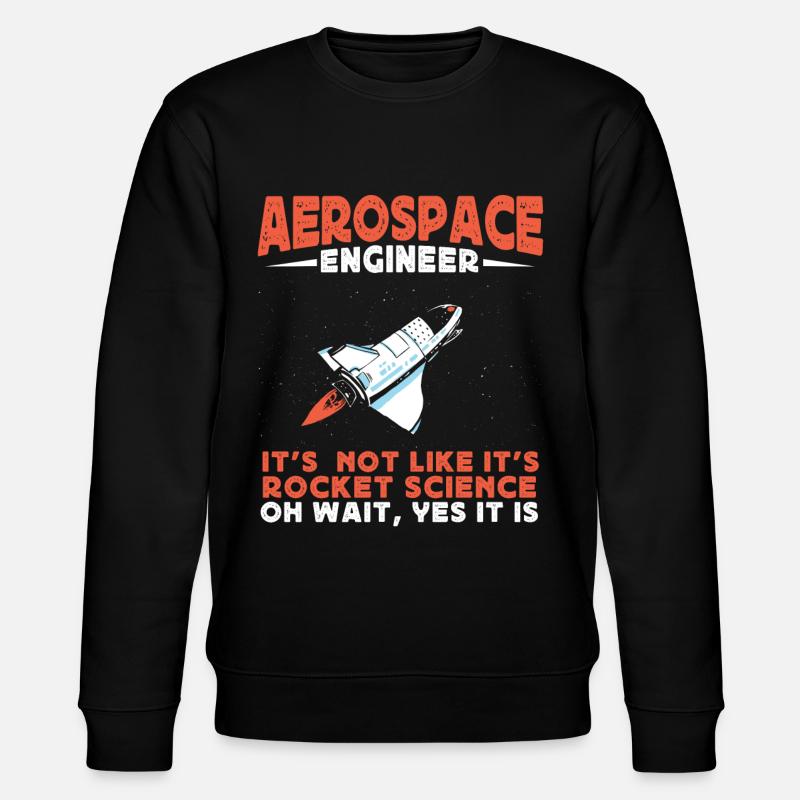 Aerospace Engineer, Rocket Science - Stanley/Stella CHANGER Unisex Organic Sweatshirt - black