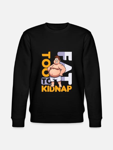 To Fat To Kidnap Overweight Joke Food Funny Gift - Stanley/Stella CHANGER Unisex Organic Sweatshirt - black
