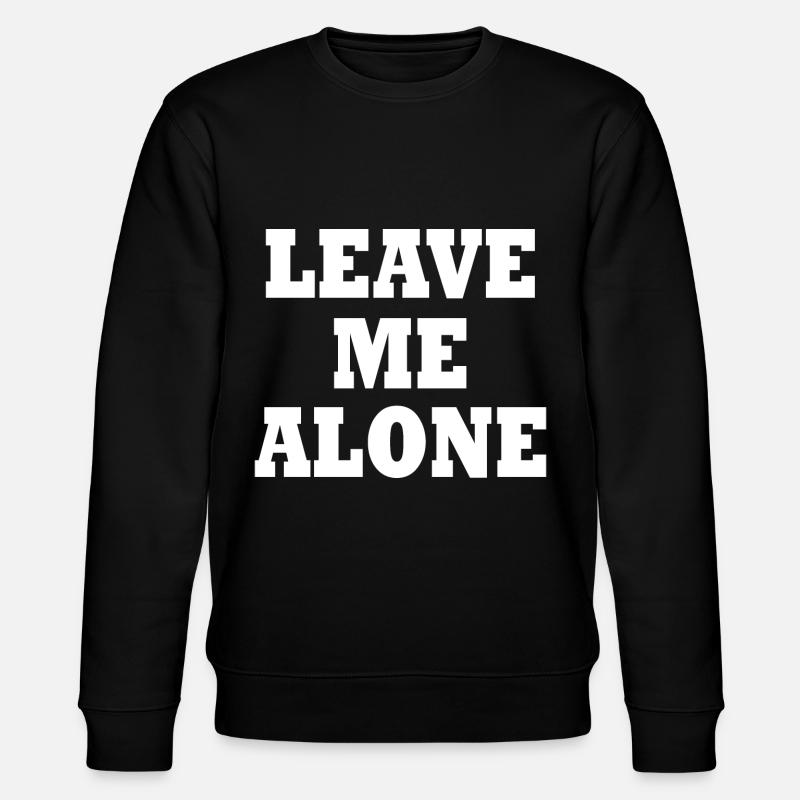 Leave me alone - Stanley/Stella CHANGER Unisex Organic Sweatshirt - black