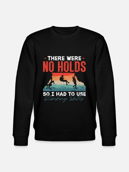 Indoor Climbing There Were No Holds So I Boulder - Stanley/Stella CHANGER Unisex Organic Sweatshirt - black