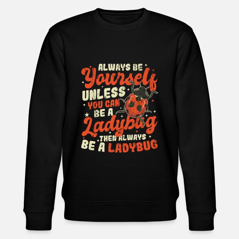 Soyez toujours vous-même, belle coccinelle - Sweat bio CHANGER Stanley/Stella Unisexe - noir