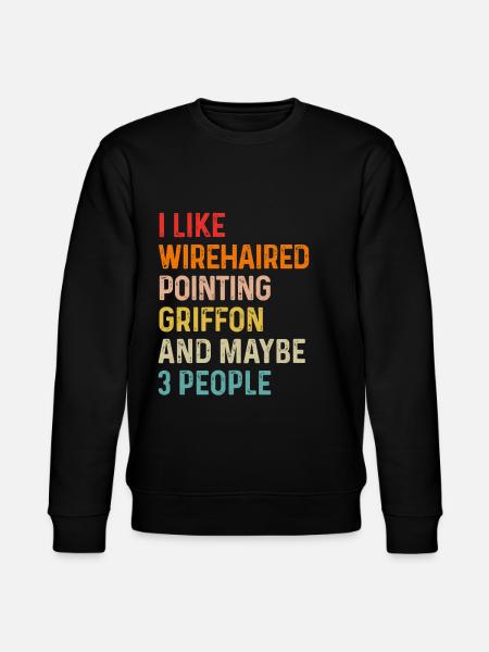 I Like Wirehaired Pointing Griffon And Maybe 3 - Stanley/Stella CHANGER Unisex Organic Sweatshirt - black