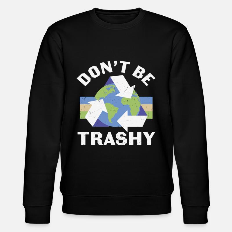 Don’t Be Trashy Recycle - Stanley/Stella CHANGER Unisex Organic Sweatshirt - black