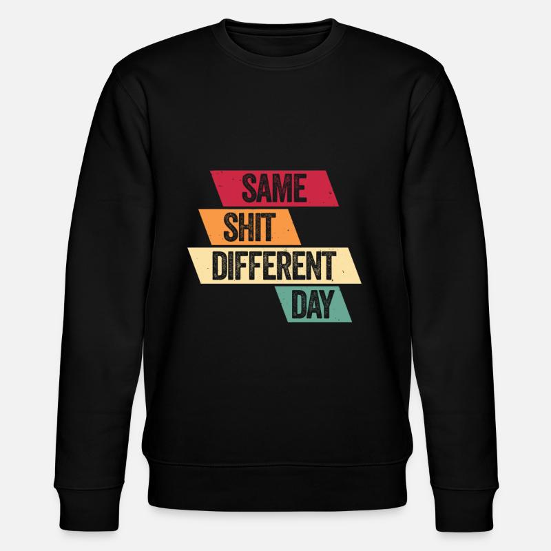 Same Shit - Different Day - Stanley/Stella Unisex Bio-Sweatshirt CHANGER  - Schwarz