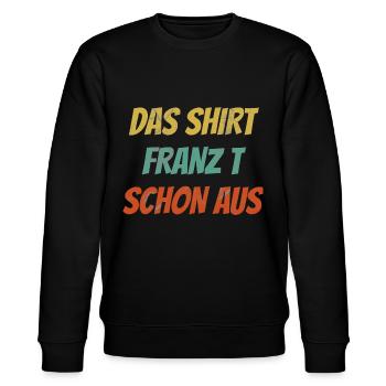 Franz Spruch coole Geschenksidee / Männer Vornamen - Stanley/Stella Unisex Bio-Sweatshirt CHANGER  - Schwarz - Vorne - Nik (191cm) & Marisol (170cm)