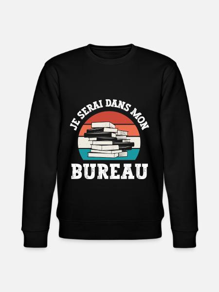 je serai dans mon bureau - Sweat bio CHANGER Stanley/Stella Unisexe - noir