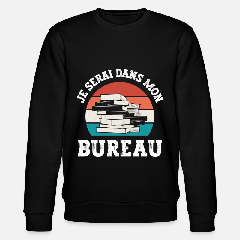 je serai dans mon bureau - Sweat bio CHANGER Stanley/Stella Unisexe - noir
