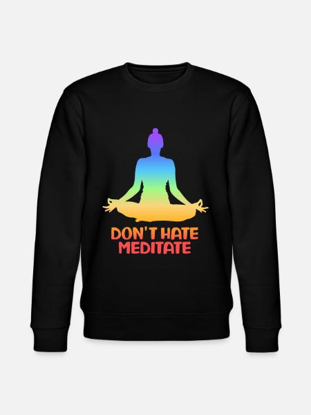 Don't Hate Meditate Yoga - Stanley/Stella Unisex Bio-Sweatshirt CHANGER - Schwarz