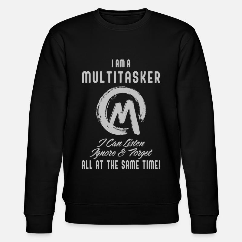 I am a multitasker - Stanley/Stella CHANGER Unisex Organic Sweatshirt - black