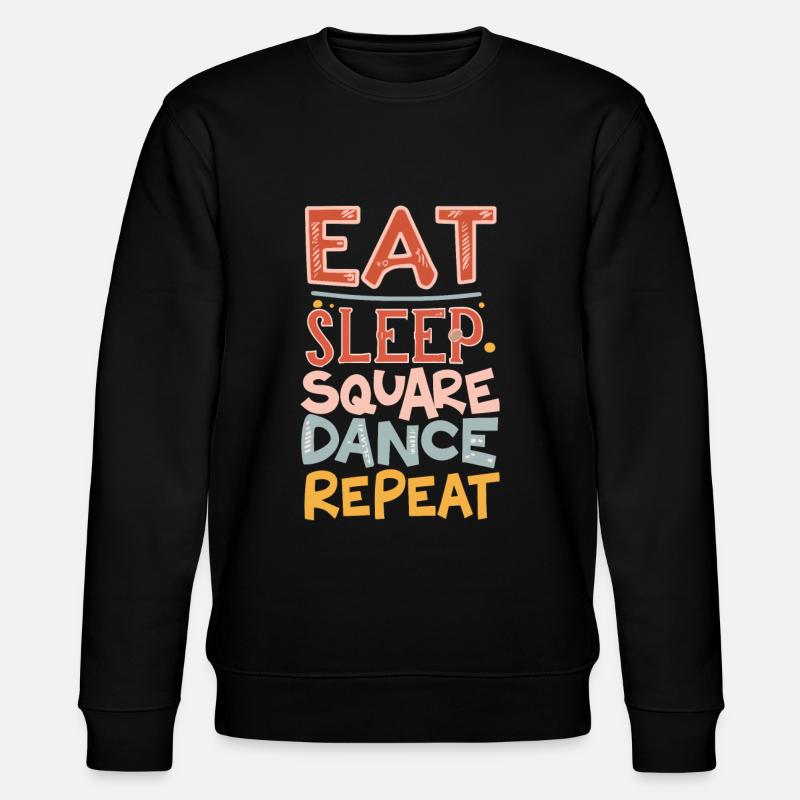 Eat Sleep Square Dance Repeat - Stanley/Stella Unisex Bio-Sweatshirt CHANGER  - Schwarz
