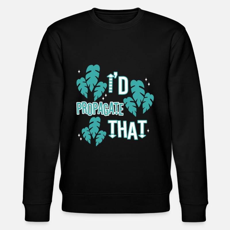 I'd Propagate That - Stanley/Stella CHANGER Unisex Organic Sweatshirt - black