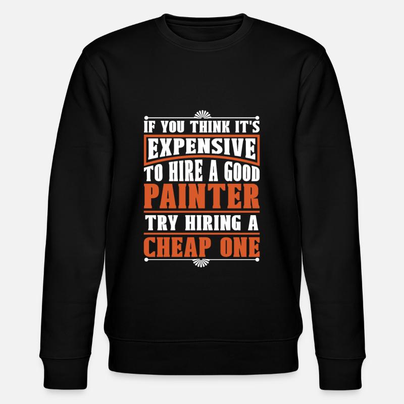 Painter Varnisher Sarcastic - Stanley/Stella CHANGER Unisex Organic Sweatshirt - black