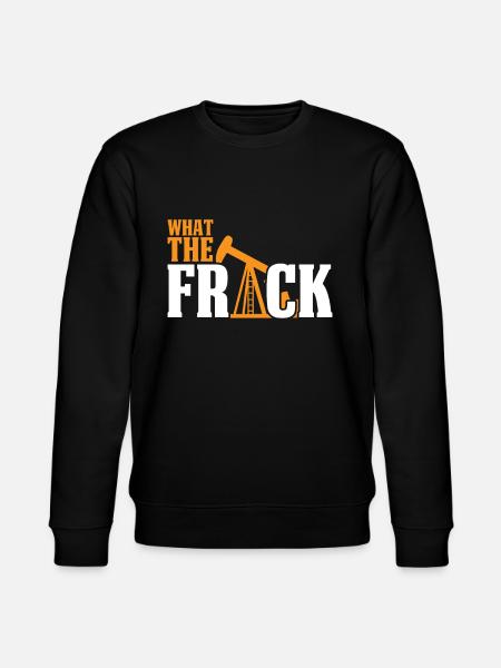 Oilfield Drilling Rig Funny Fracking What The Frack - Stanley/Stella CHANGER økologisk unisex-sweatshirt - svart