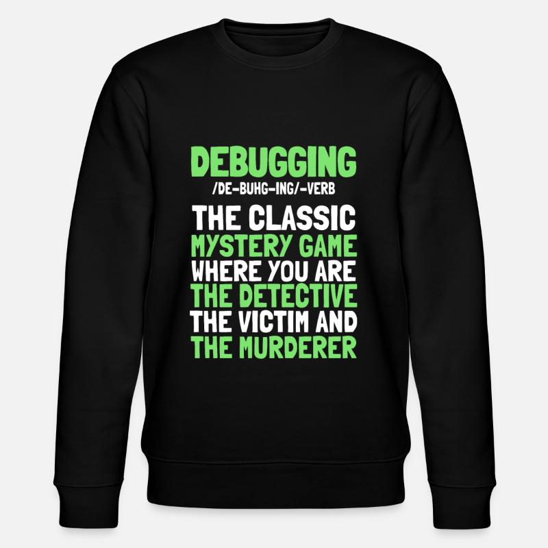 Entwickler Coder Programmierer Witzig Debugging - Stanley/Stella Unisex Bio-Sweatshirt CHANGER  - Schwarz