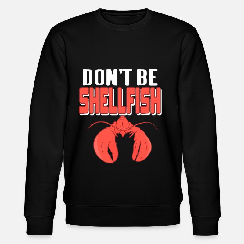 Lobster - Dont be shellfish - Stanley/Stella Unisex Bio-Sweatshirt CHANGER  - Schwarz
