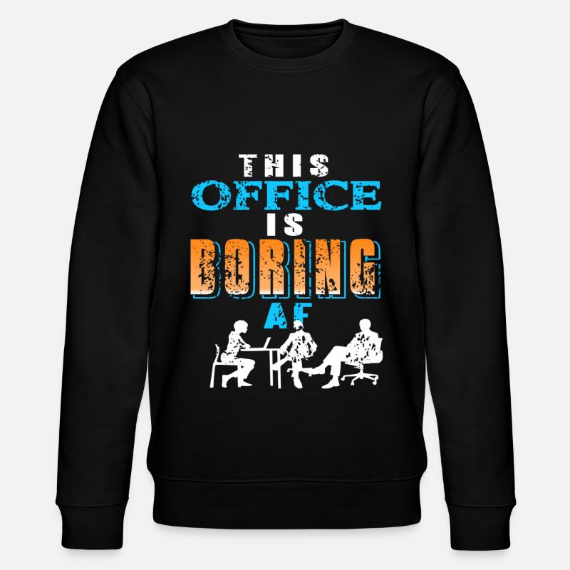 Ce bureau est ennuyeux AF - Sweat bio CHANGER Stanley/Stella Unisexe - noir